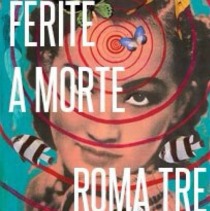 FERITE A MORTE a Roma Tre